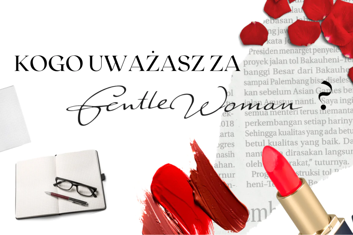 Jakie cechy posiada GentleWoman - kobieta z klasą 1gentlewoman - Kogo uważasz za GentleWoman?
